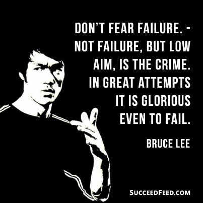 Don't fear failure Bruce Lee Quote