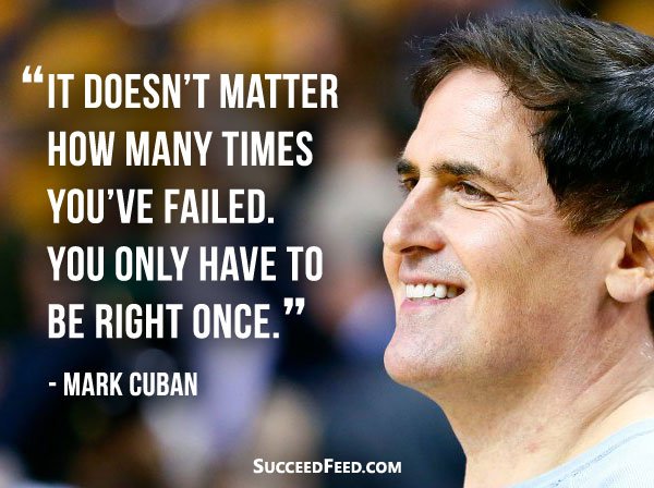 Mark Cuban Quotes - It doesn't matter how many times you failed