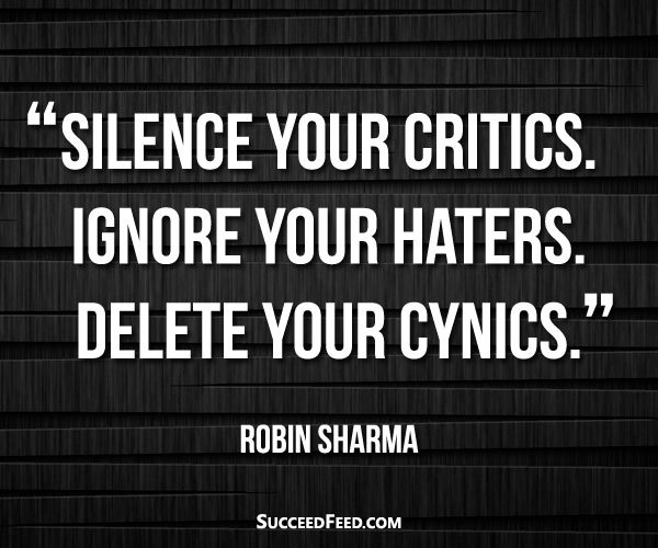 Robin Sharma quotes - silence your critics