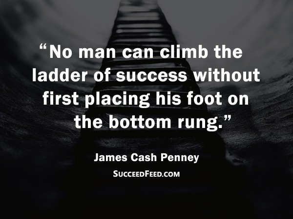 James Cash Penney Quotes: No man can climb the ladder of success