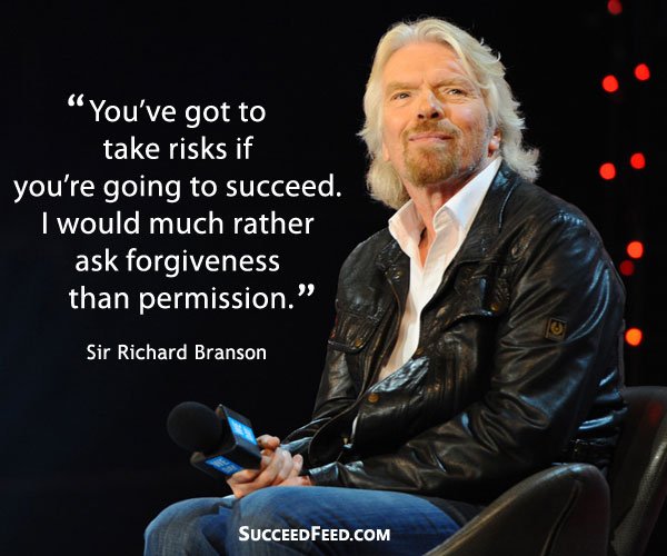 Richard Branson Quotes - You have to take risks if you're going to succeed.