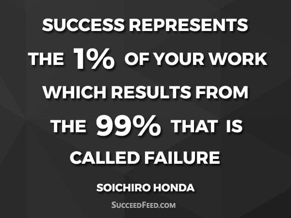 Soichiro Honda Quotes: Success represents the 1% of your work