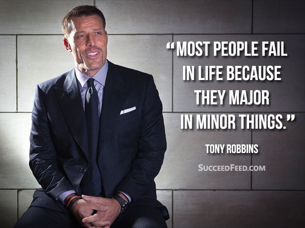 Tony Robbins Quotes - Most people fail in life because they major in minor things.